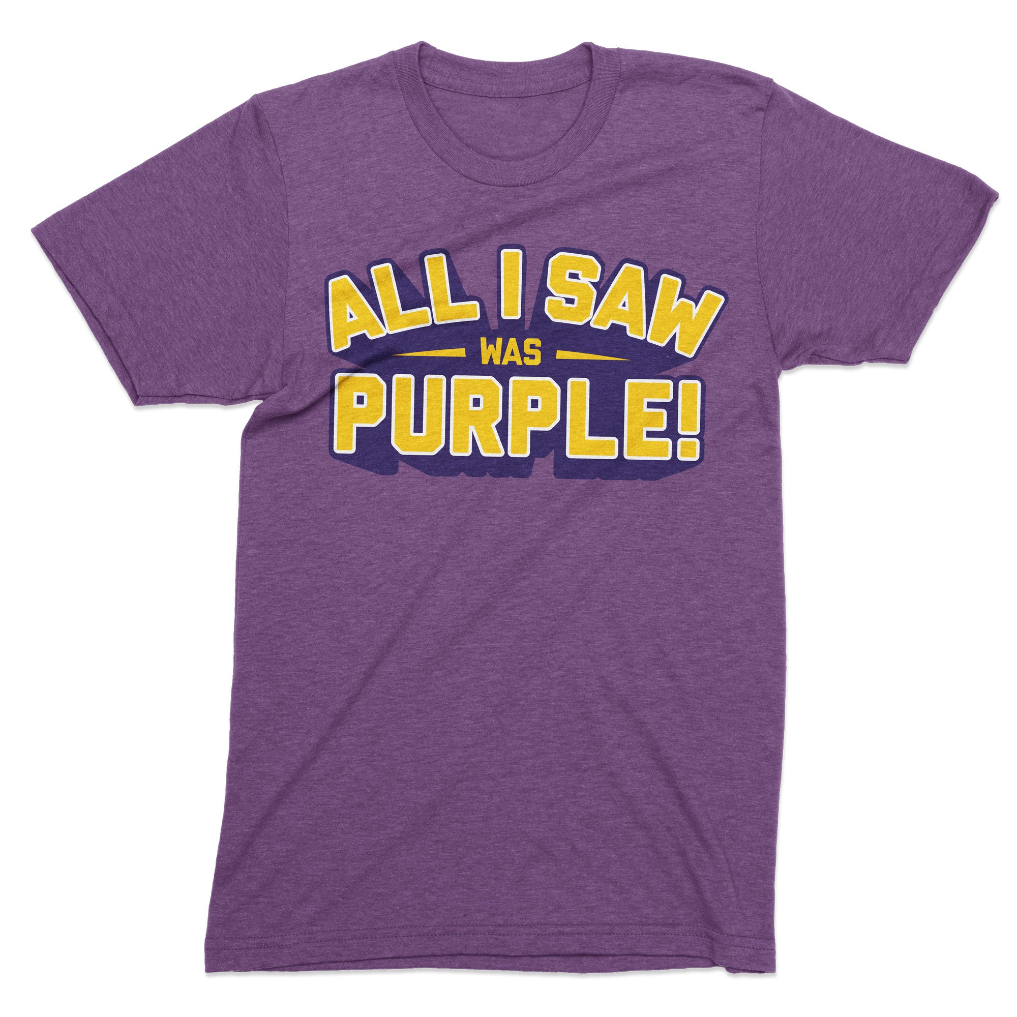 All I Saw was PURPLE tshirt - Viaduct